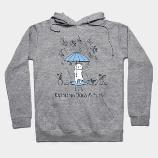 It's Raining Dogs & Pups Hoodie